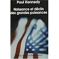 Naissance et d�clin des grandes puissances : Transformations �conomiques et conflits militaires entre 1500 et 2000