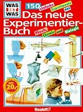 Produkt-Bild: Was ist Was. Das neue Experimentier- Buch. 150 einfache Experimente aus Physik, Chemie und Biologie