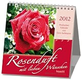 Rosenduft mit lieben W&uuml;nschen 2012: Rosen-Postkarten-Kalender - 