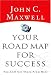 Your Road Map for Success: You Can Get There from Here