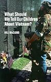 What Should We Tell Our Children About Vietnam?