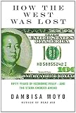 How the West Was Lost: Fifty Years of Economic Folly--and the Stark Choices Ahead
