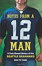 Notes from a 12 man : a truly biased history of the Seattle Seahawks