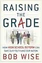 Raising the Grade: How High School Reform Can Save Our Youth and Our Nation
