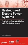 Restructured electric power systems : analysis of electricity markets with equilibrium models