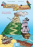 Charlie Mousse - Le mystère du capitaine Fracasse (Les aventures de Charlie Mousse) (French Edition)