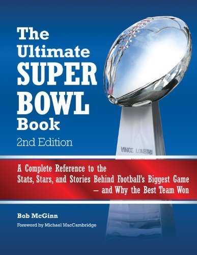 The Ultimate Super Bowl Book: A Complete Reference to the Stats, Stars, and Stories Behind Football's Biggest Game - and Why the Best Team Won by McGinn, Bob (2012) Hardcover