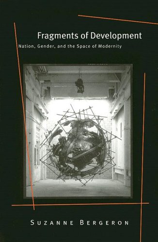 Fragments of Development: Nation, Gender, and the Space of Modernity