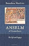 Anselm of Canterbury : his life and legacy