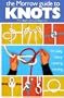 The Morrow Guide to Knots: for Sailing, Fishing, Camping, Climbing