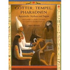 G�tter, Tempel, Pharaonen: �gyptische Mythen und Sagen