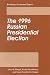 The 1996 Russian Presidential Election (Brookings Occasional Papers)