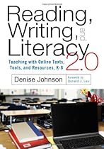 Reading, Writing, and Literacy 2.0 Teaching with Online Texts, Tools, and Resources, K-8