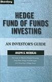Hedge Fund of Funds Investing: An Investors Guide