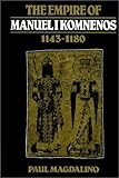 The Empire of Manuel I Komnenos, 1143-1180