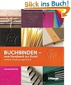 Buchbinden - vom Handwerk zur Kunst: Schritt f�r Schritt zum eigenen Buch