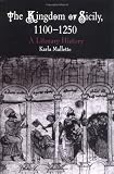 The Kingdom of Sicily, 1100-1250: A Literary History (The Middle Ages Series)