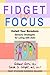 Fidget to Focus: Outwit Your Boredom: Sensory Strategies for Living with ADD