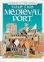 Make This Medieval Port (Usborne Cut-Out Models)