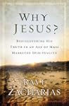 Why Jesus?: Rediscovering His Truth i...