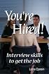 You're Hired! Interview Skills to Get the Job