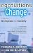 Books : Negotiations and Change: From the Workplace to Society (ILR Press Books)