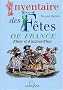 Inventaire des f�tes de France d'hier et d'aujourd'hui