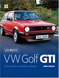 You and Your VW Golf GTI: Buying, Enjoying, Maintaining and Modifying (You & Your)