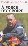 A force d'y croire
