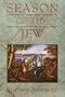 Season of the Jew: A Novel (A Nonpareil Book, #55)