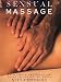 Sensual Massage: An Intimate and Practical Guide to the Art of Touch