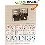 America's Popular Sayings: Over 1600 Expressions on Topics from Beauty to Money and Everything In Between