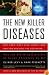 The New Killer Diseases: How the Alarming Evolution of Germs Threatens Us All