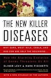 The New Killer Diseases: How the Alarming Evolution of Germs Threatens Us All