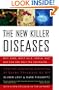 The New Killer Diseases: How the Alarming Evolution of Germs Threatens Us All