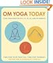 Om Yoga Today: A Yoga Practice for 5, 15, 30, 60, and 90 Minutes