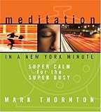 Meditation in a New York Minute: Super Calm for the Super Busy