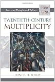 Twentieth-Century Multiplicity (American Thought and Culture)