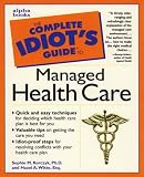Complete Idiots Guide to Managed Health Care (The Complete Idiots Guide)