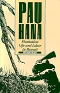 Pau Hana: Plantation Life and Labor in Hawaii, 1835-1920