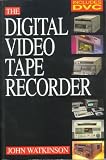 The Digital Video Tape Recorder