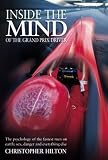Inside the Mind of the Grand Prix Driver: Psychology of the Fastest Men on Earth: Sex, Danger and Everything Else