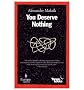 (YOU DESERVE NOTHING (PUBLICATION)) BY paperback (Author) paperback Published on (08 , 2011)