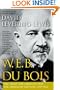 W. E. B. Du Bois, 1919-1963: The Fight for Equality and the American Century