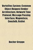 Verteiltes System: Common Object Request Broker Architecture, Network Time Protocol, Message Passing Interface, Mapreduce, Couchdb, Roble