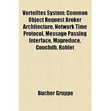 Verteiltes System: Common Object Request Broker Architecture, Network Time Protocol, Message Passing Interface, Mapreduce, Couchdb, Roble'