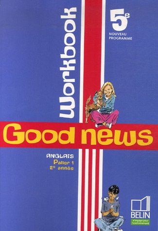 Anglais 5e Palier 1 - 2e année Good news : Workbook