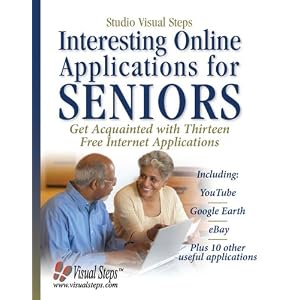 Interesting Online Applications for Seniors: Get Acquainted with Thirteen Free Internet Applications (Computer Books for Seniors series)