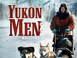 Yukon Men: Hunt or Starve