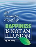 Happiness Is Not an Illusion: 'It's a Wonderful way of Life'